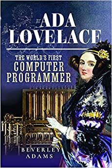 Ada Lovelace: The World’s First Computer Programmer by Beverley Adams ...