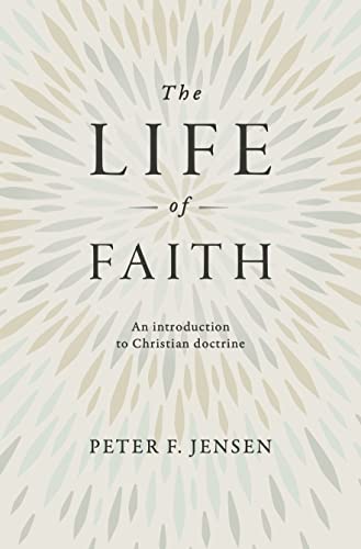 The Life of Faith: An introduction to Christian doctrine