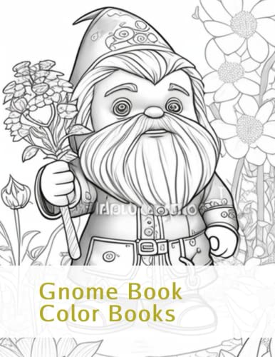 Gnome Life Coloring Book: An Adult Coloring Book Featuring Fun, Whimsical and Beautiful Gnomes ...