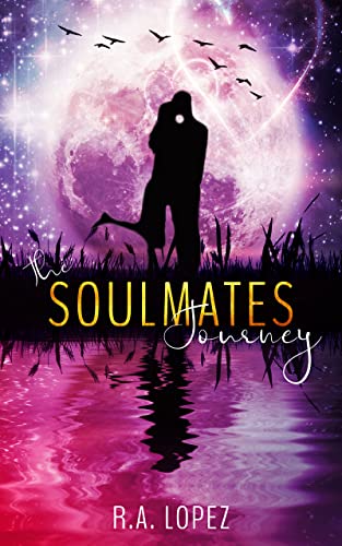 The Soulmates Journey: A romance short story of two souls finding each other again!