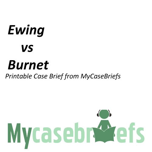 Ewing vs Burnet Printable Case Brief from MyCaseBriefs by Everett ...