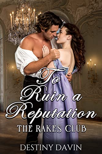To Ruin A Reputation: Short Steamy Regency Series