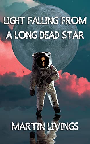Light Falling From a Long Dead Star book cover