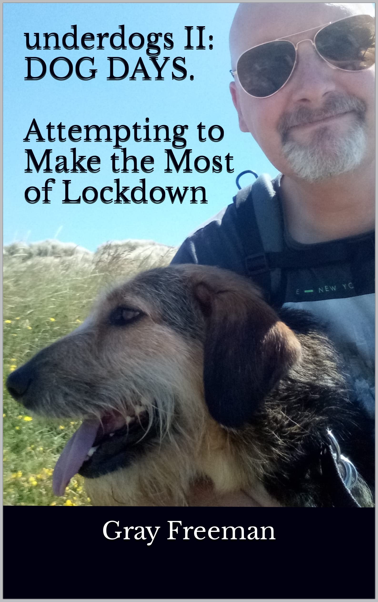 underdogs II: DOG DAYS : MAN'S BEST FRIEND IS HIS DOG - ESPECIALLY DURING LOCKDOWN