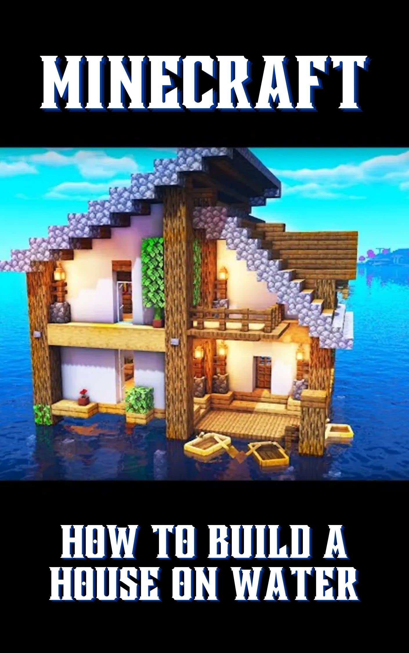 Building a House on Water in Minecraft: A Guide for Beginners