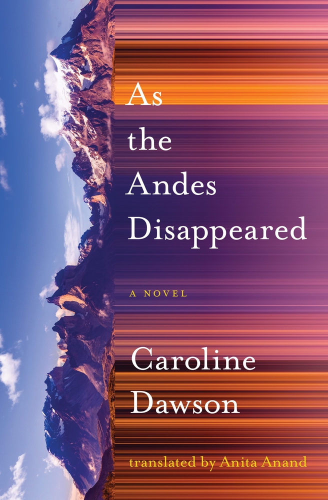 As the Andes Disappeared by Caroline Dawson Goodreads