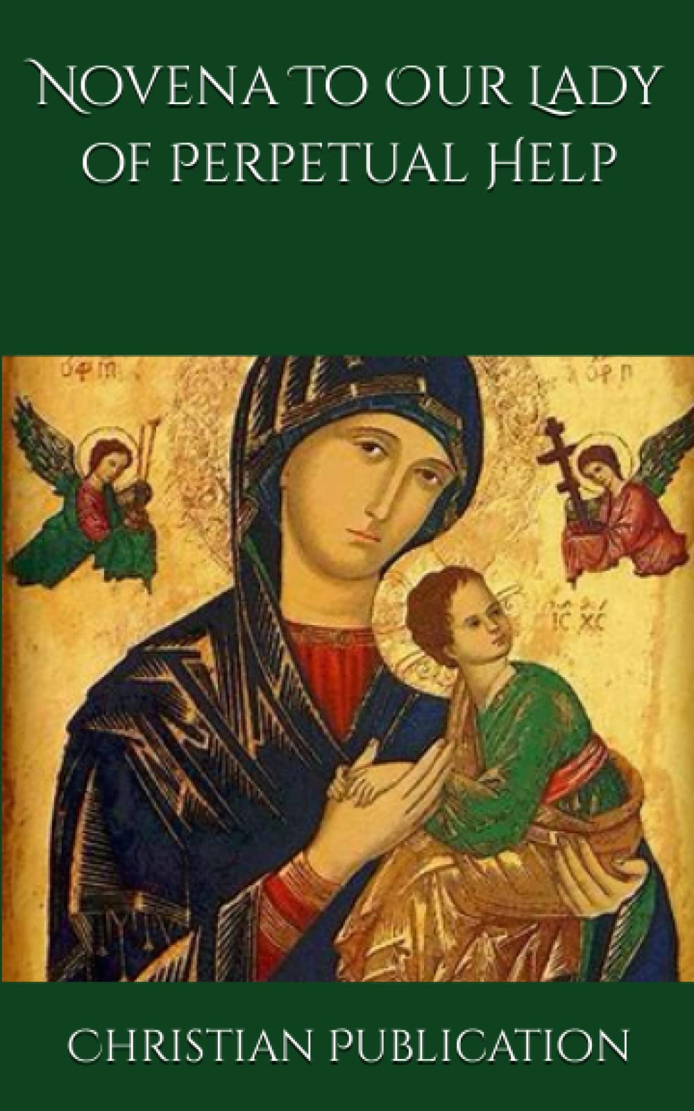 Novena To Our Lady of Perpetual Help by Christian Publication | Goodreads