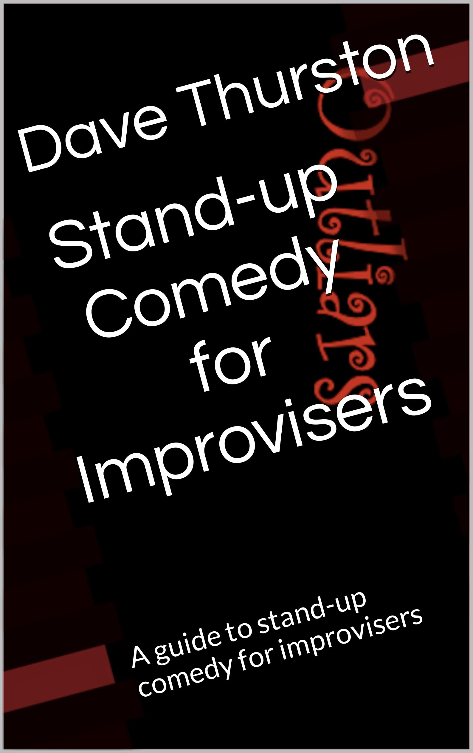 Standup Comedy for Improvisers A guide to standup comedy for