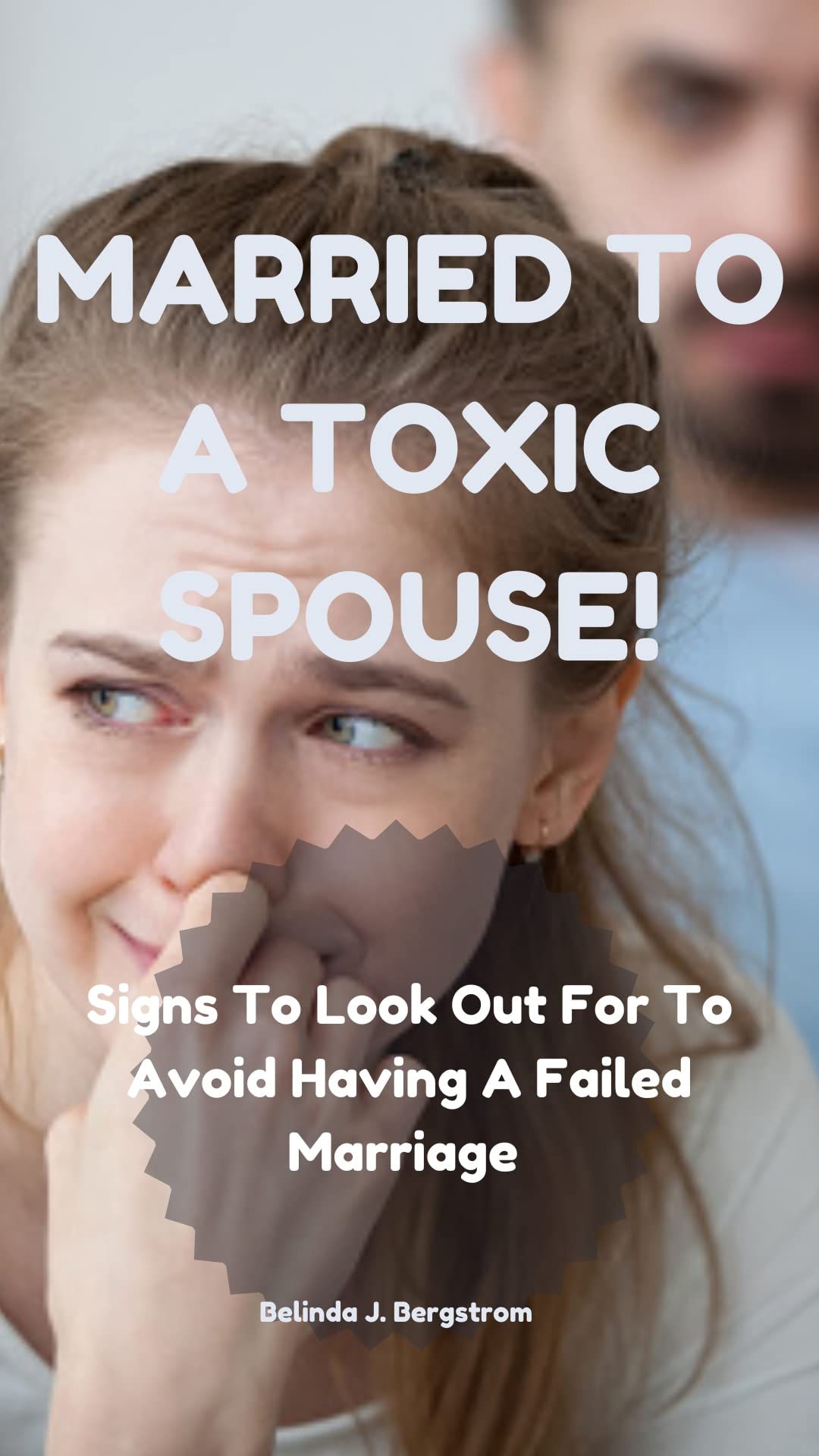 MARRIED TO A TOXIC SPOUSE Signs To Look Out For To Avoid Having A