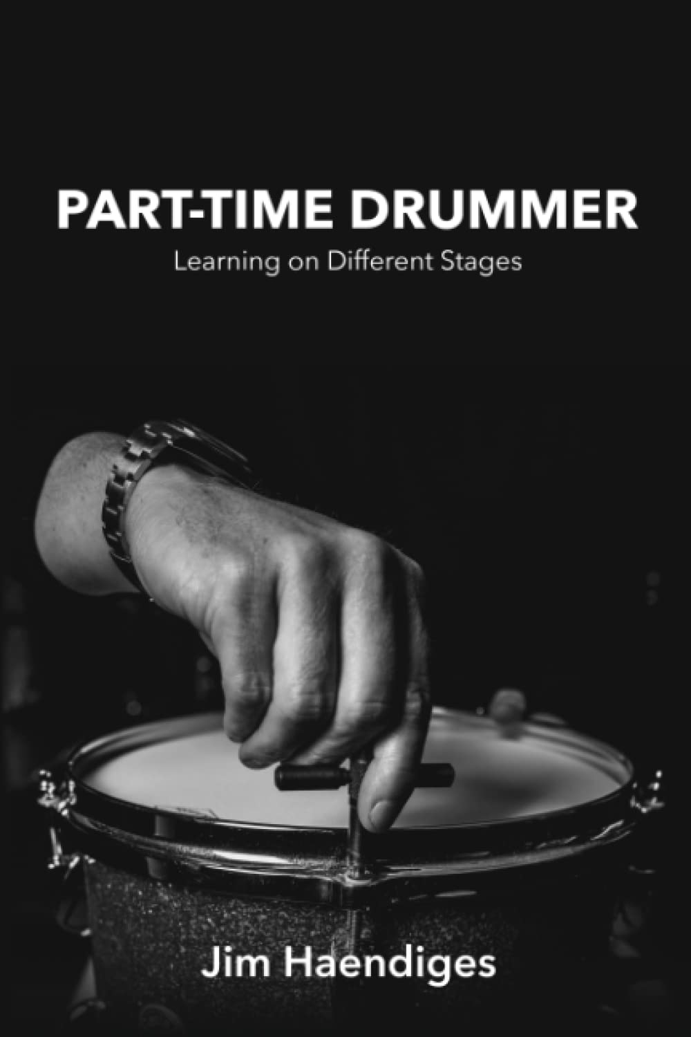 PartTime Drummer Learning on Different Stages by Jim Haendiges