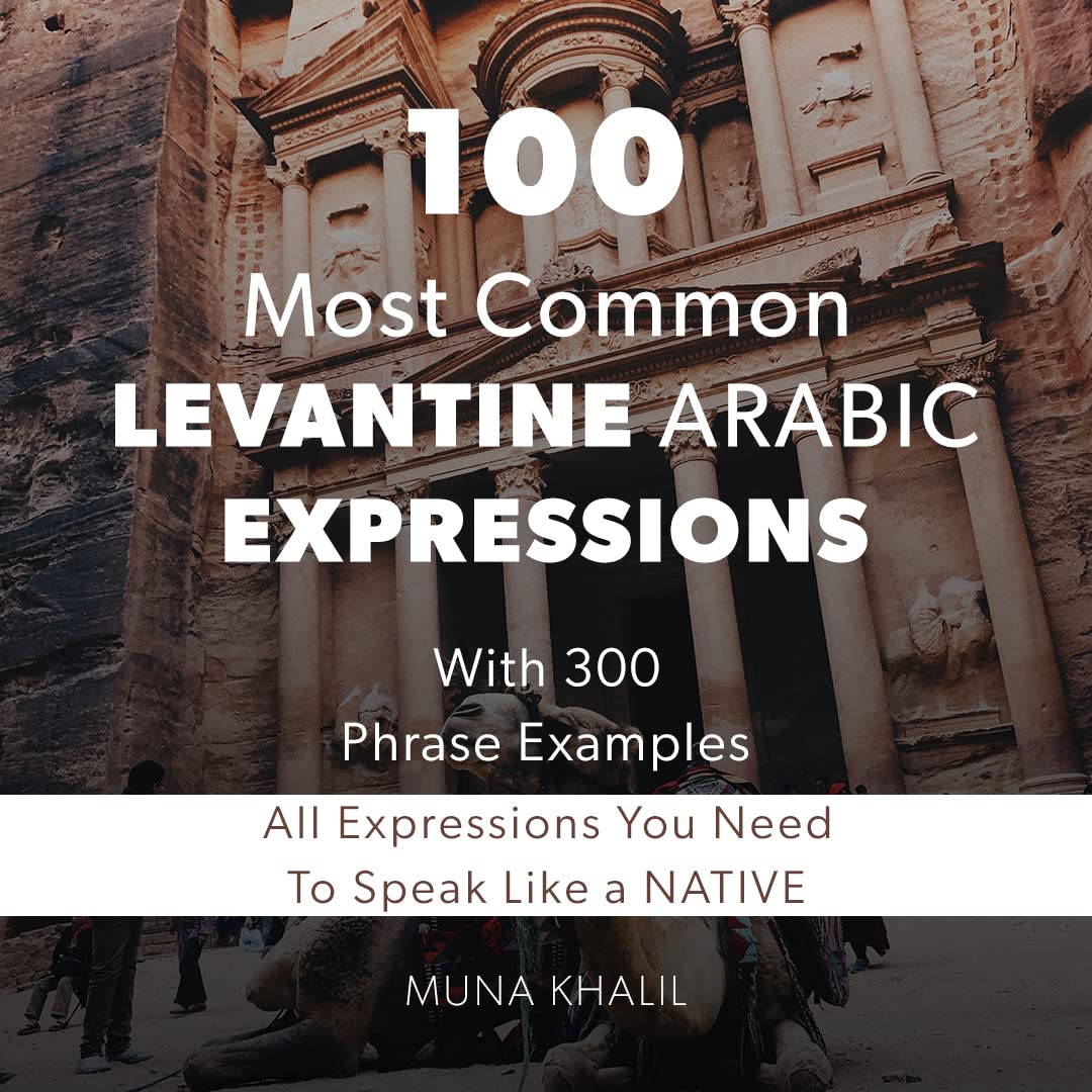 100 Most Common Levantine Arabic Expressions by Muna Khalil | Goodreads
