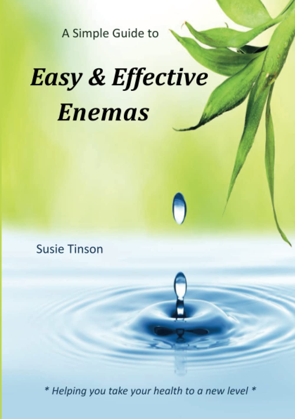 A simple guide to Easy & Effective Enemas by Susie Tinson Goodreads