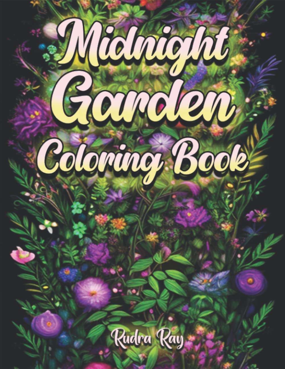 Midnight Garden Coloring Book: A Whimsical Coloring Book Of Enchanted ...