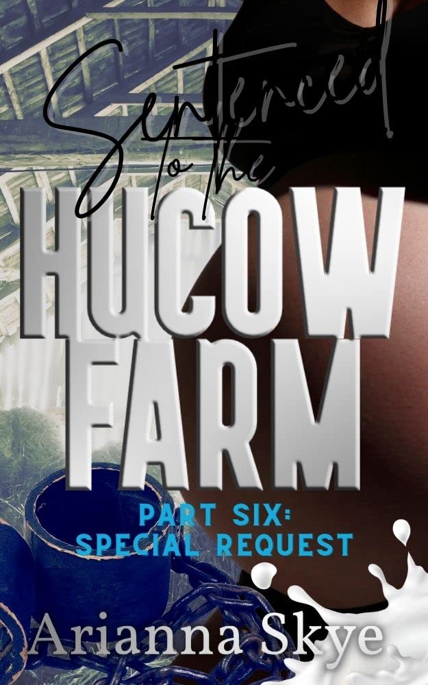 Sentenced to the Hucow Farm Part 6: Special Request