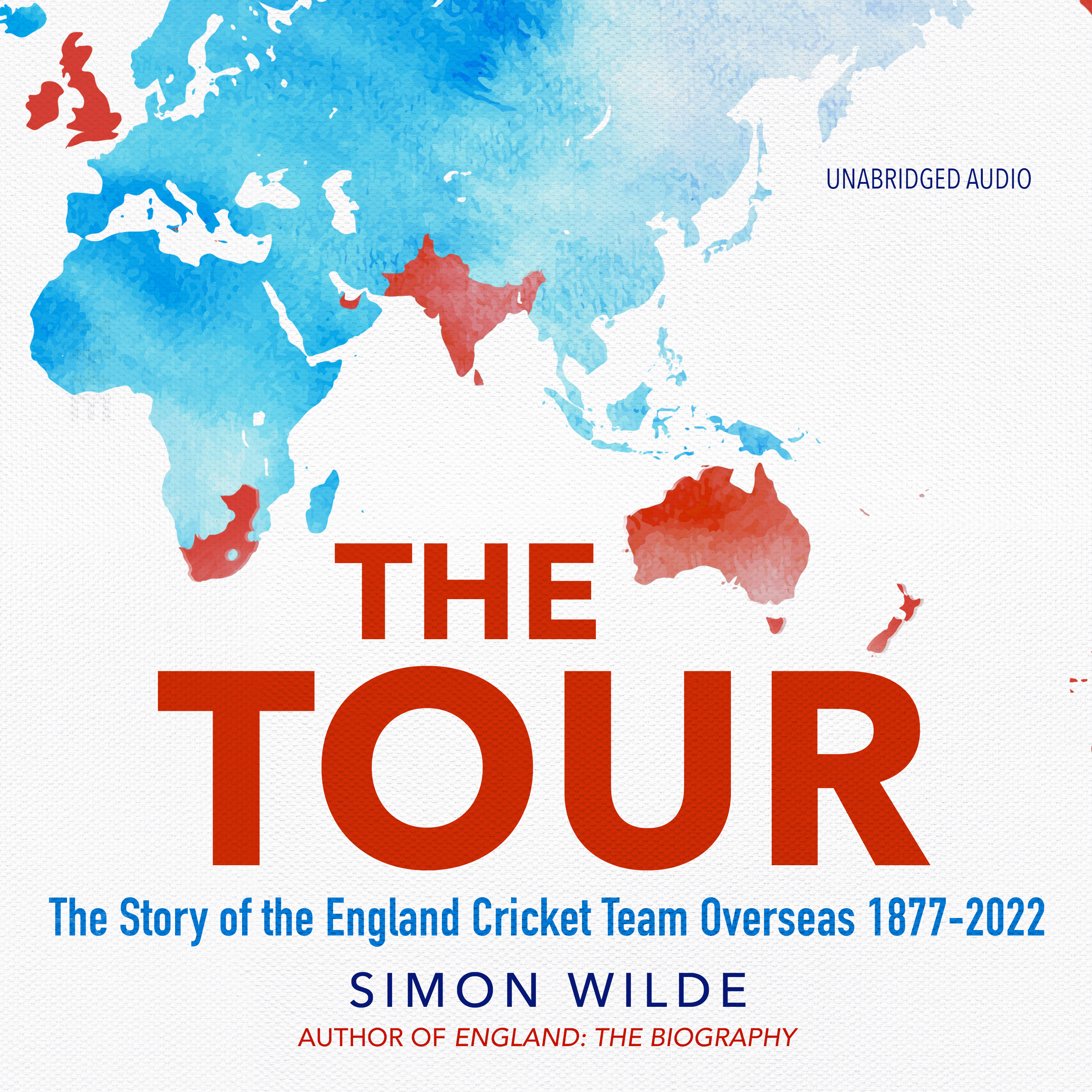 The Tour: The Story of the England Cricket Team Overseas 1877-2022
