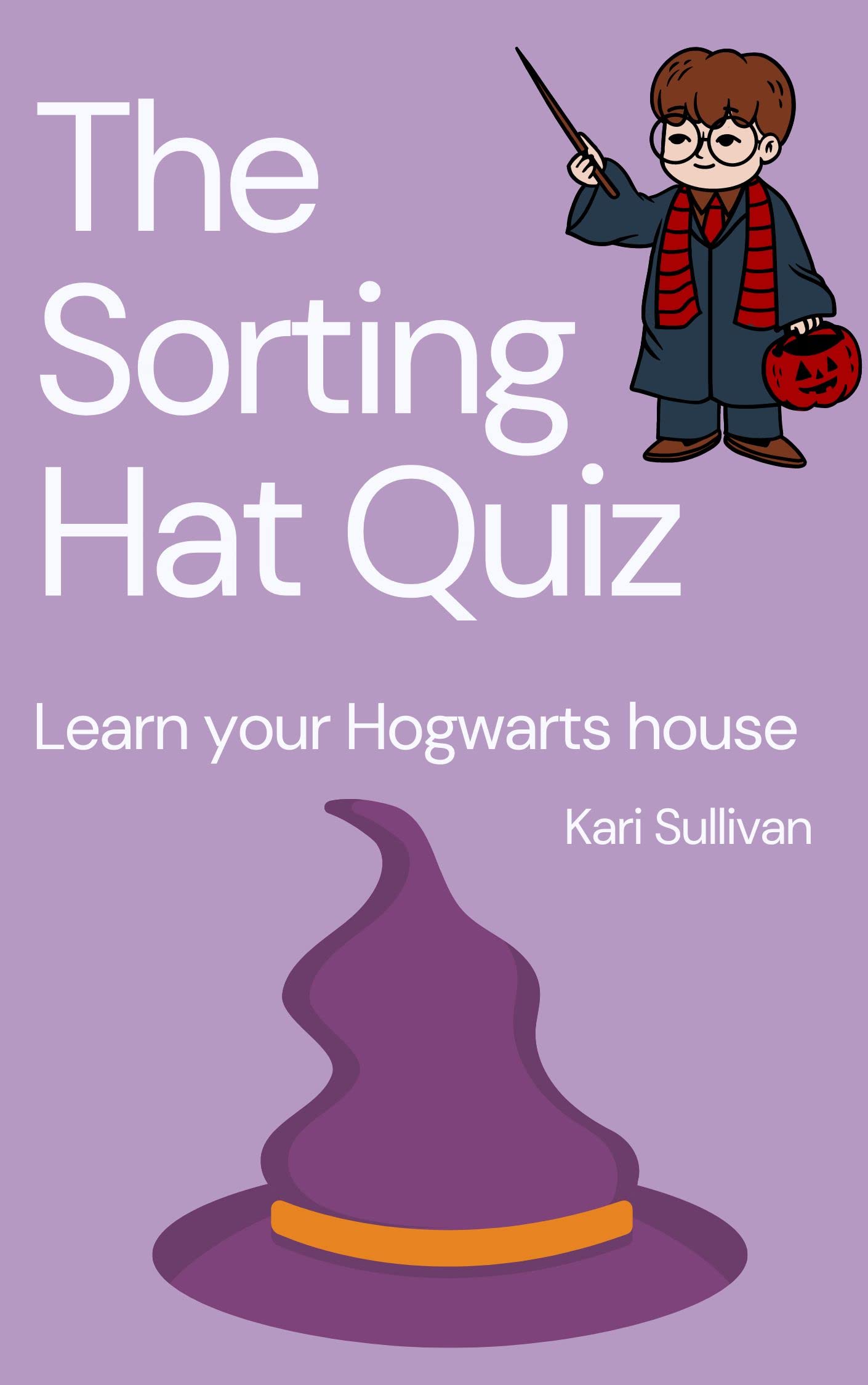 The Sorting Hat Quiz Learn Your Hogwarts House By Kari Sullivan The Sorting Hat Quiz Learn Your Hogwarts House By Kari Sullivan