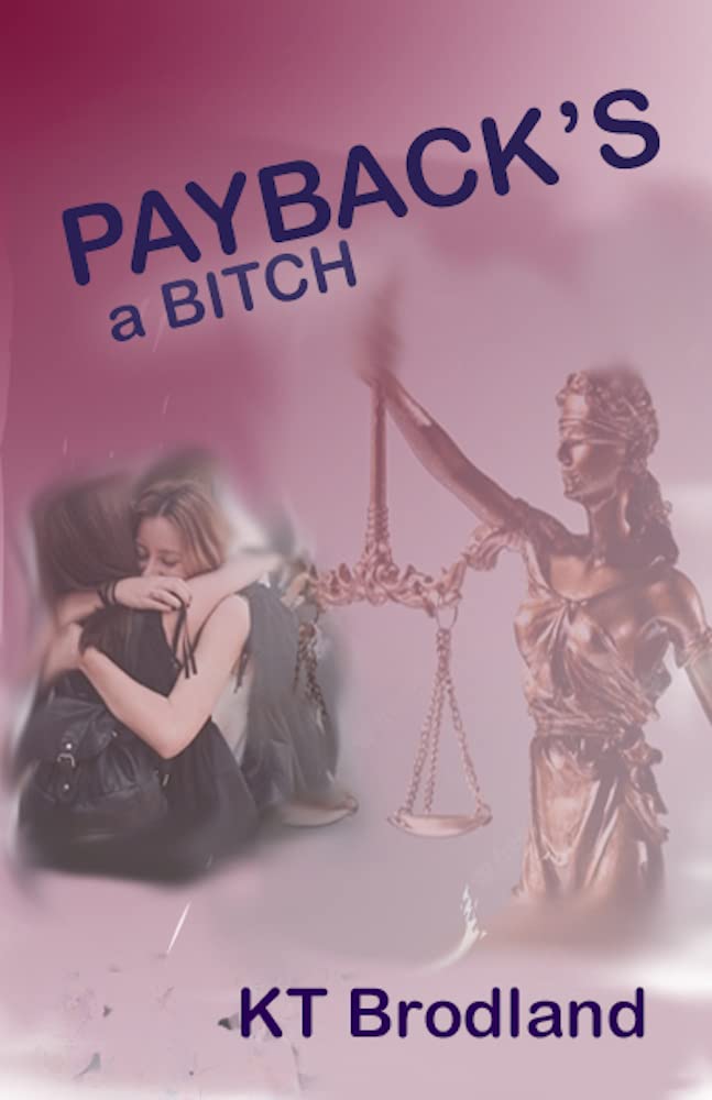 Payback's A Bitch by K.T. Brodland | Goodreads