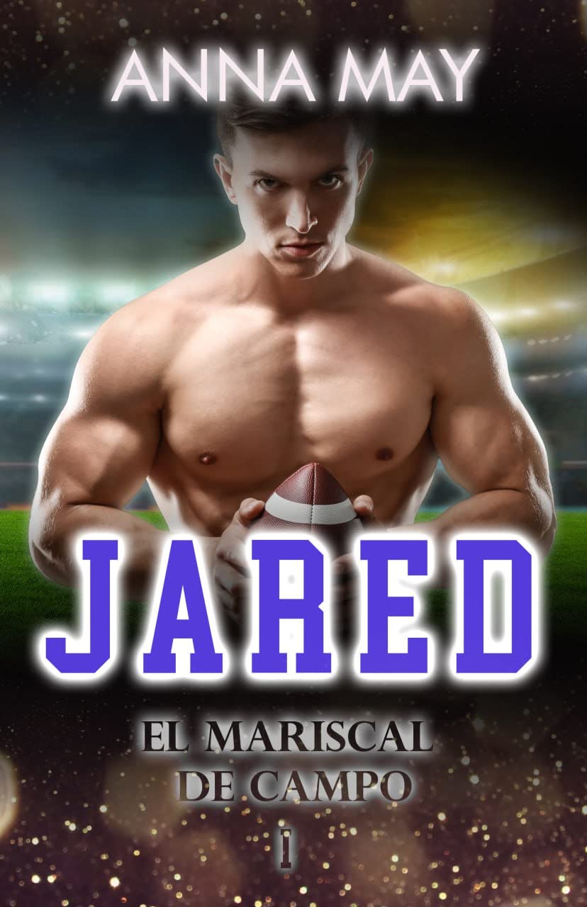 Jared: El mariscal de campo (Novelas románticas de fútbol americano nº 1)
