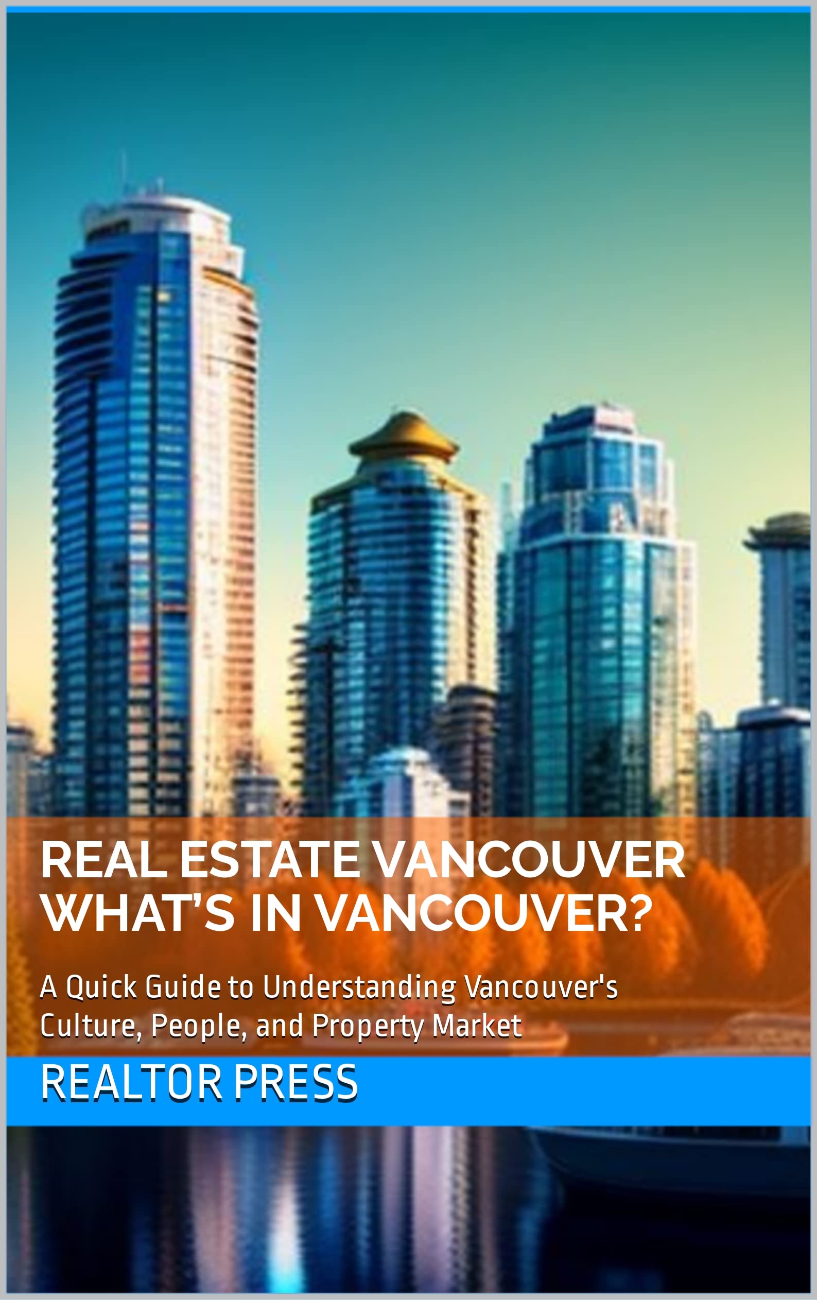Real Estate Vancouver What’s In Vancouver? A Quick Guide to