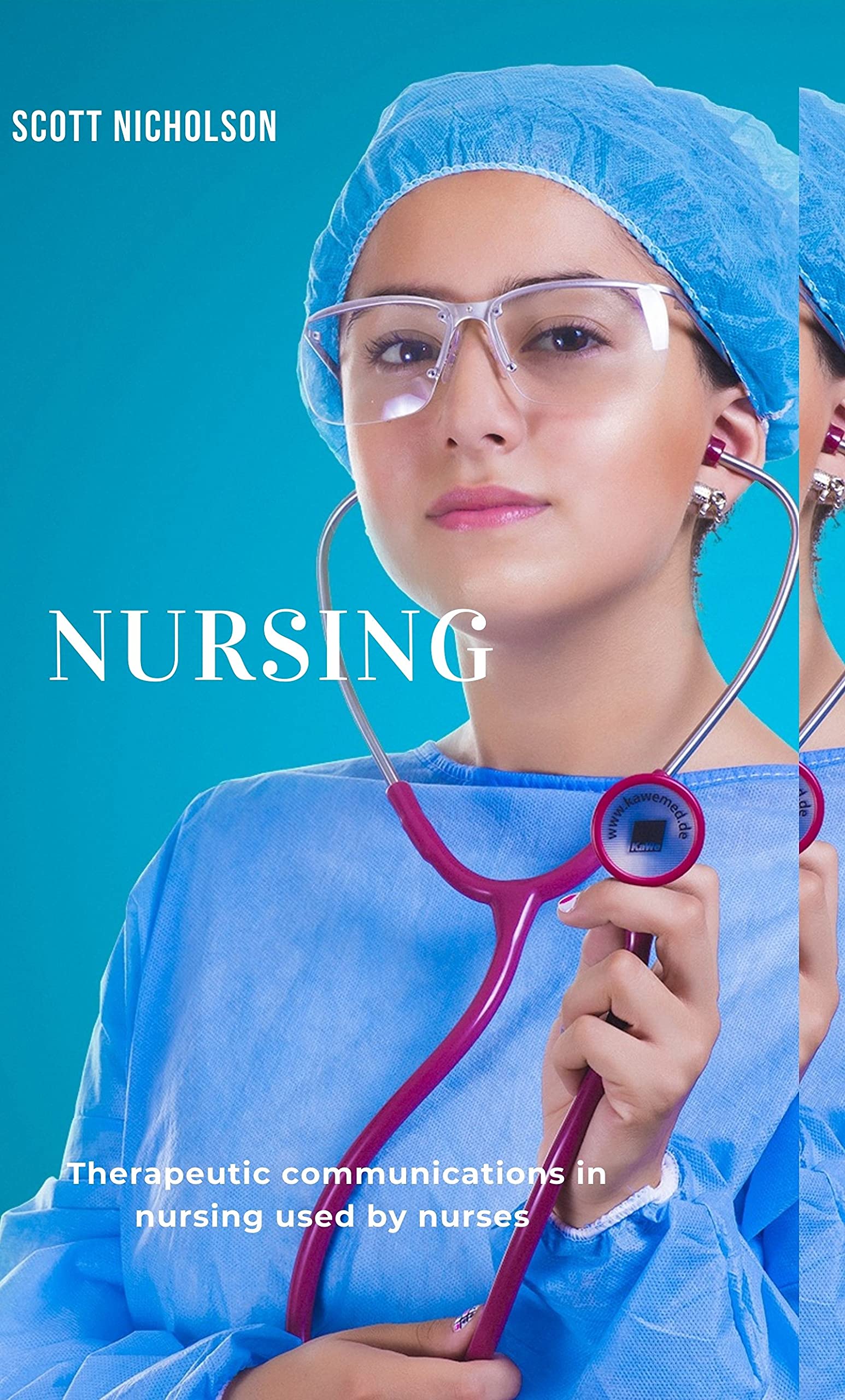 Nursing Therapeutic communications in nursing used by nurses by Scott