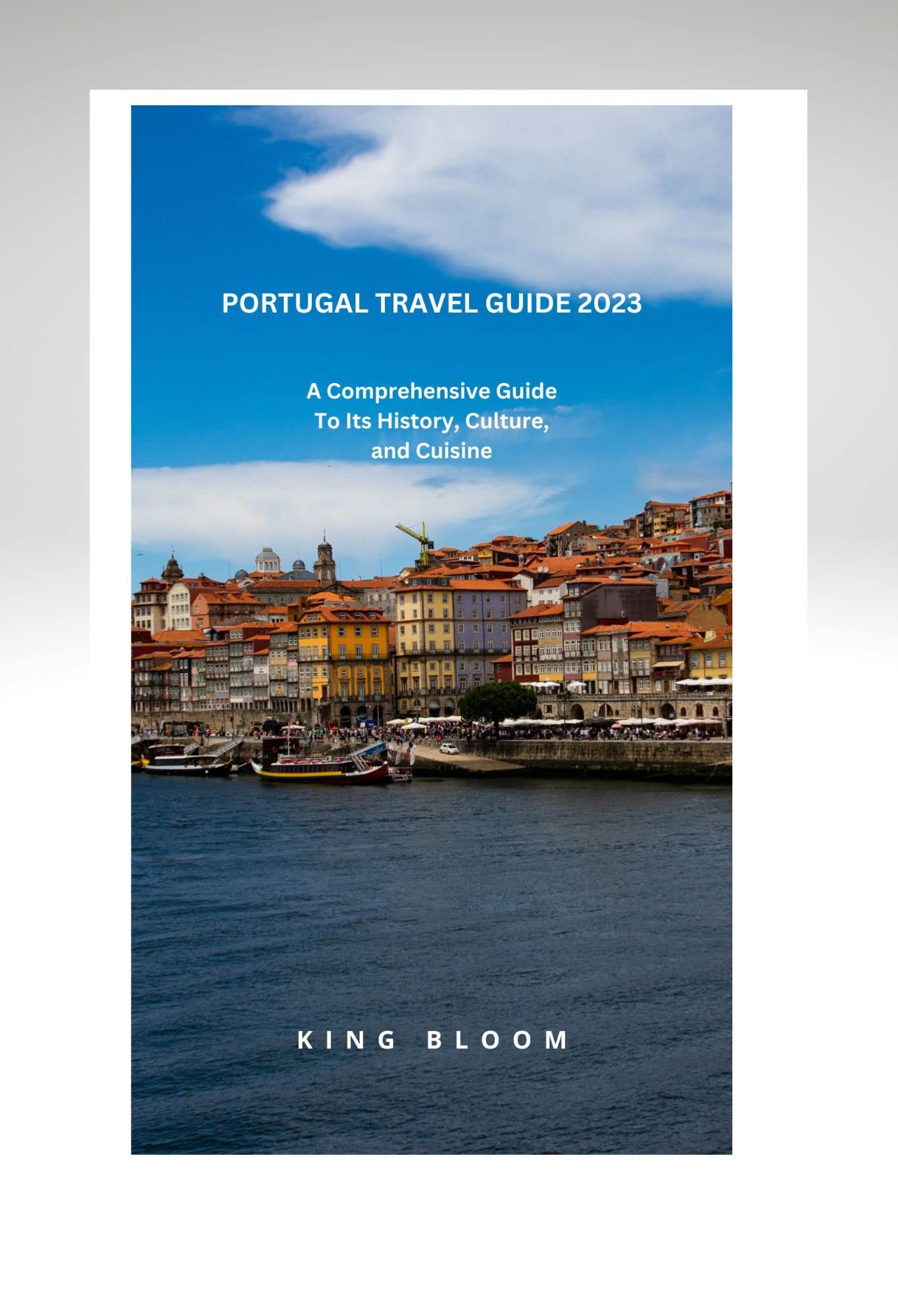 Portugal Travel Guide 2023 A Comprehensive Guide To Its History