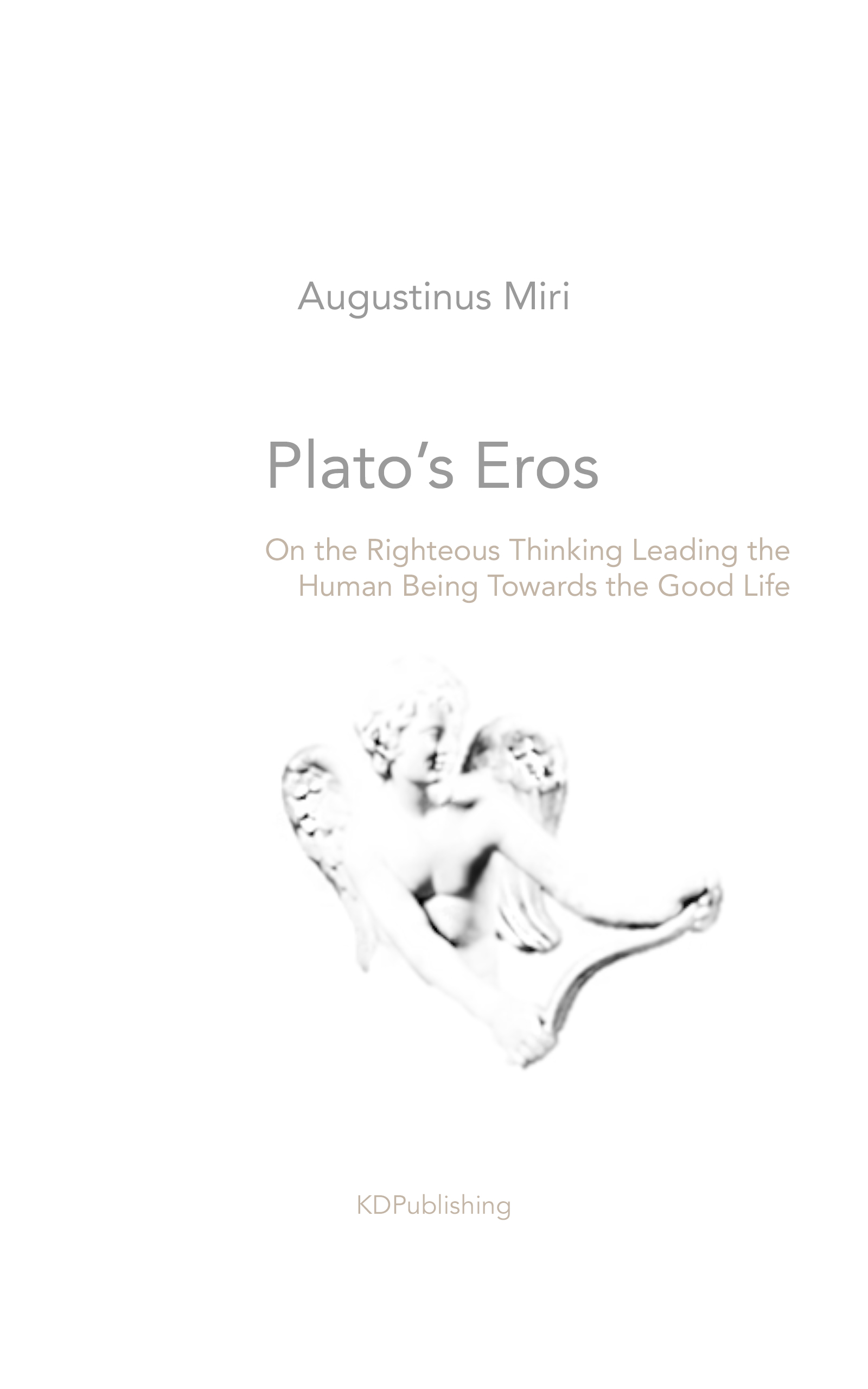 Plato's Eros On the Righteous Thinking Leading the Human Being Towards