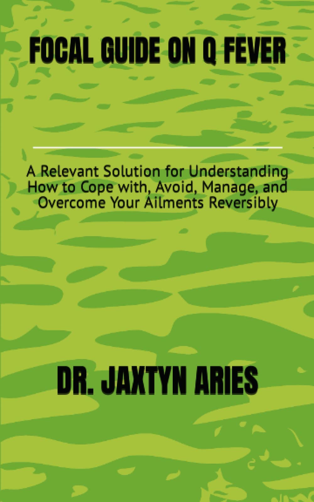 FOCAL GUIDE ON Q FEVER A Relevant Solution for Understanding How to