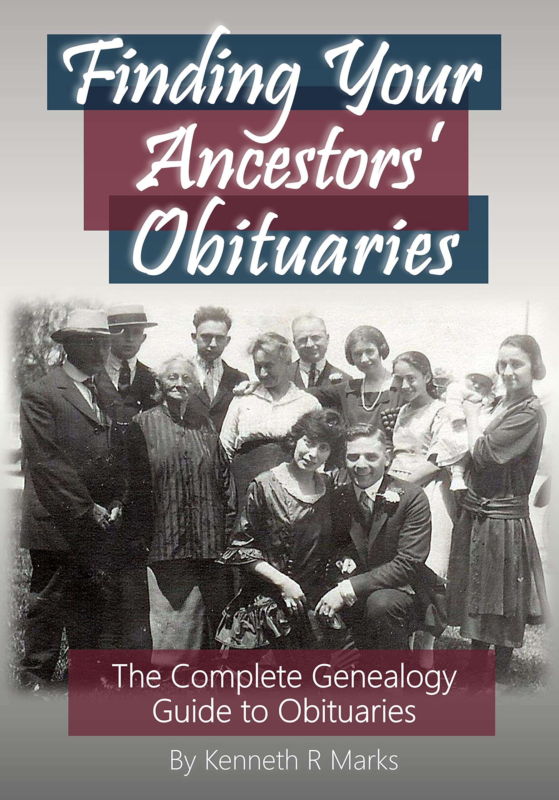 Finding Your Ancestors’ Obituaries: The Complete Genealogy Guide to