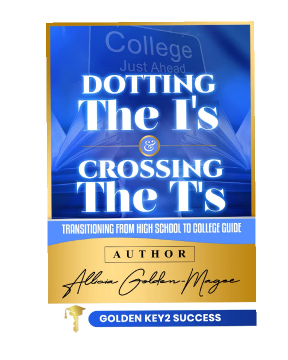 DOTTING THE I'S AND CROSSING THE T'S Transitioning From High School To College Guide by Mrs DOTTING THE I'S AND CROSSING THE T'S Transitioning From High School To College Guide by Mrs