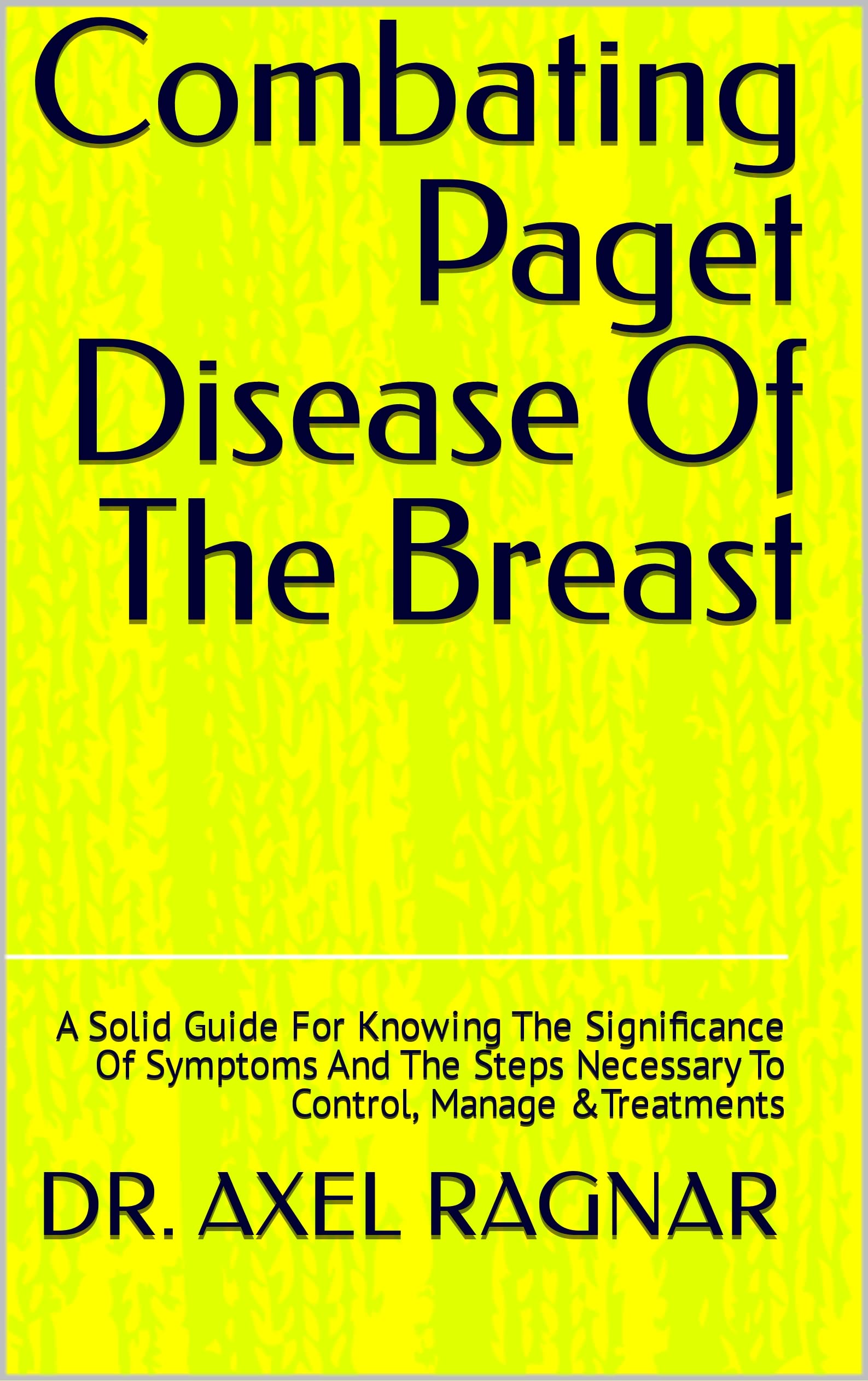 Combating Paget Disease Of The Breast A Solid Guide For Knowing The