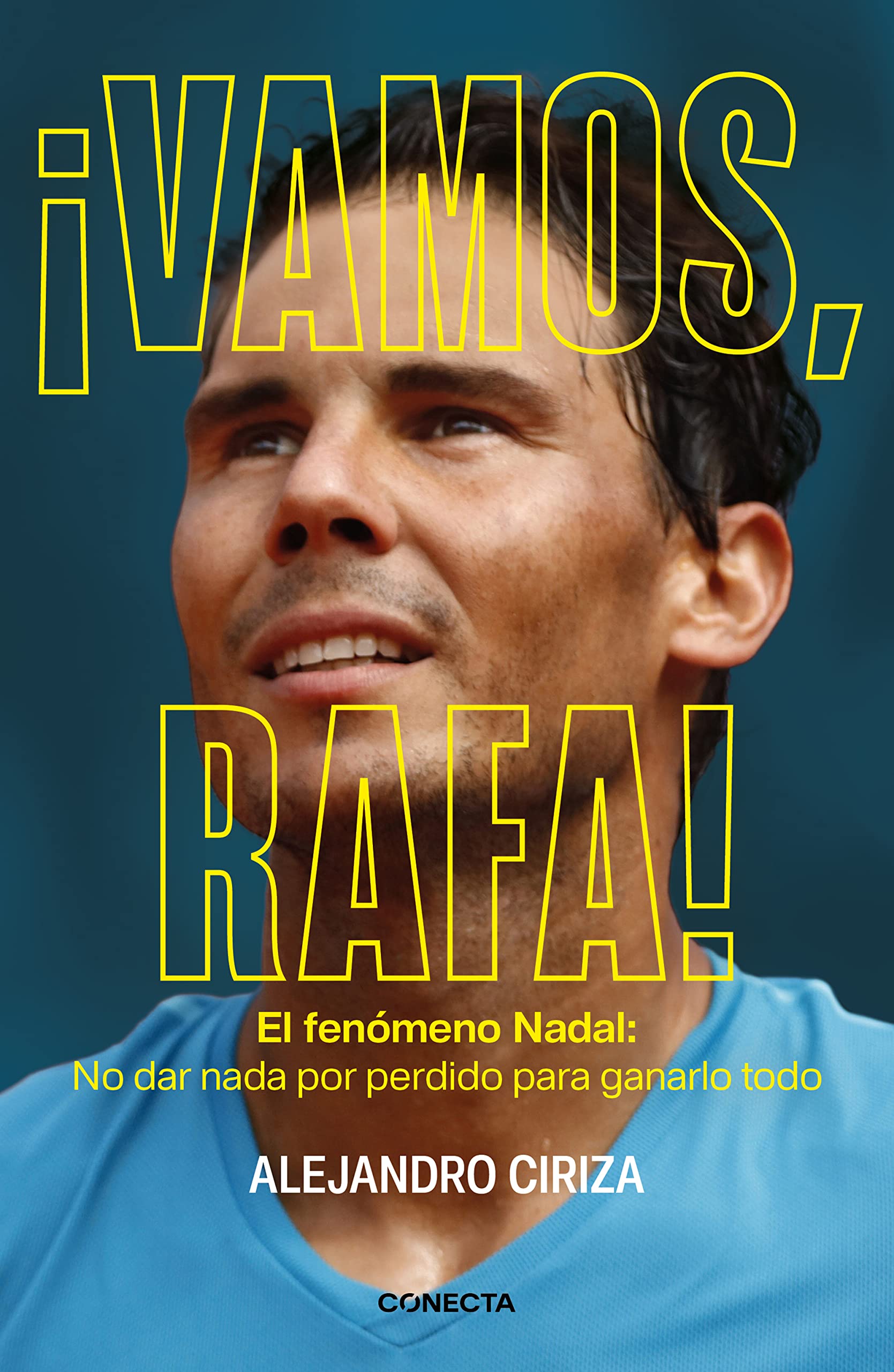 ¡Vamos, Rafa!: El fenómeno Nadal: No dar nada por perdido para ganarlo todo