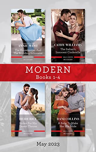 Modern Box Set 1-4 May 2023/The Housekeeper and the Brooding Billionaire/The Italian's Innocent Cinderella/Stolen for His Desert Throne/A Baby to M