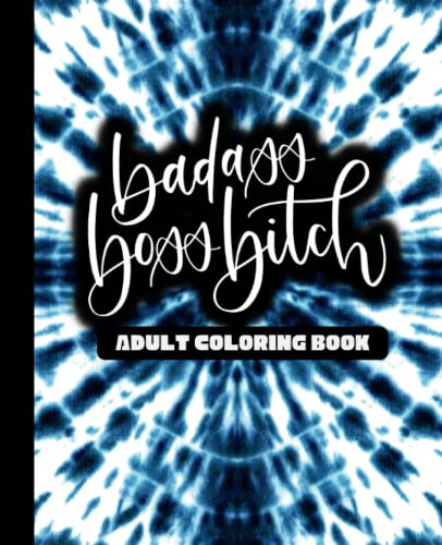 Badass Boss Bitch - Adult Coloring Book - Blue Tie Dye: A Motivating ...