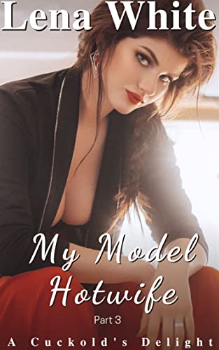 My Model Hotwife - Part 3