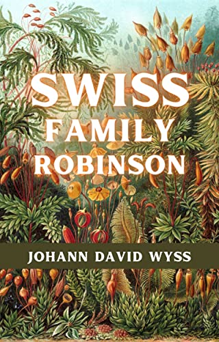 Swiss Family Robinson by Johann David Wyss | Goodreads