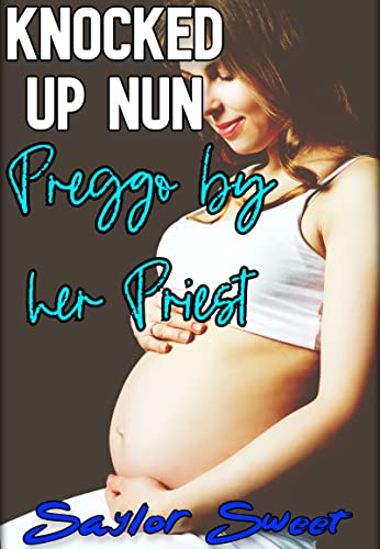 Knocked Up Nun: Preggo by Her Priest