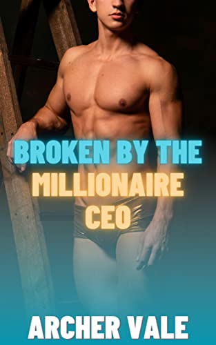 Broken by the Millionaire CEO