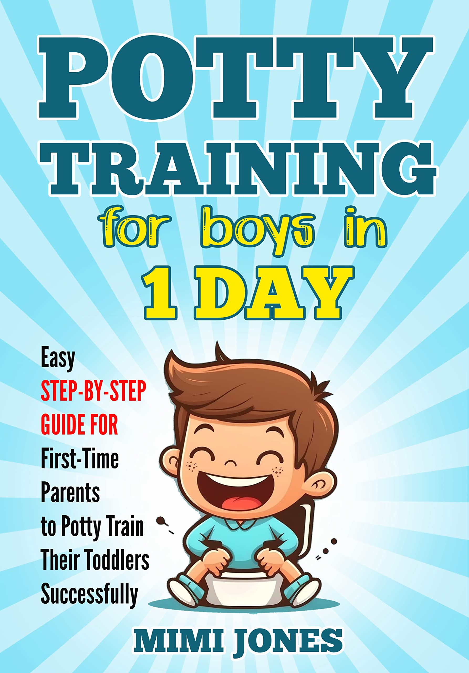 Potty Training for Boys in 1 Day Easy StepbyStep Guide for First