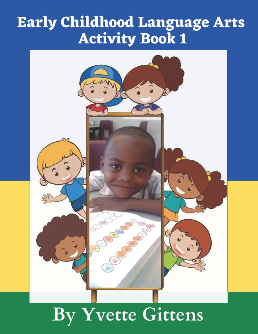 Early Childhood Language Arts Activity Book 1 by Yvette P. Gittens