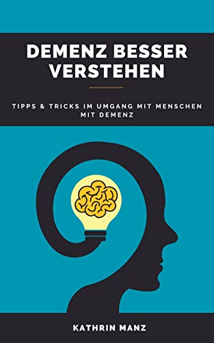 Demenz Besser Verstehen Tipps Tricks Im Umgang Mit Menschen Mit demenz-besser-verstehen-tipps-tricks-im-umgang-mit-menschen-mit