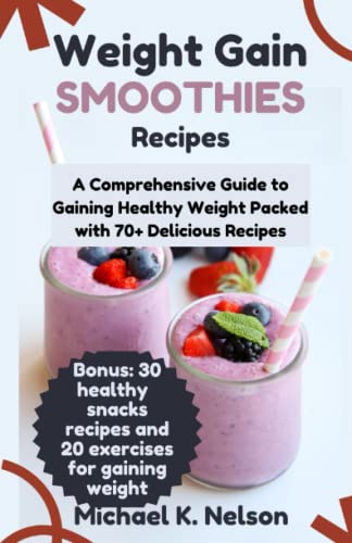 Weight Gain Smoothies Recipes: A Comprehensive Guide to Gaining Healthy
