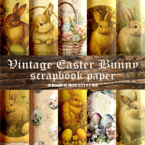 Vintage Easter Bunny Scrapbook Paper 10 Designs 42 Sheets 8.5 x 8.5