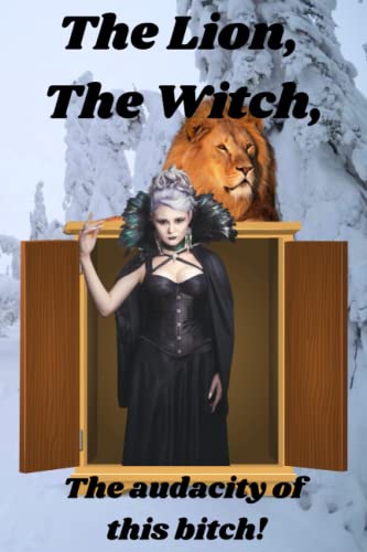 The Lion, The Witch, The Audacity by Okosan Press | Goodreads