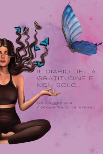 Il diario della gratitudine e non solo: Un viaggio alla riscoperta di ...
