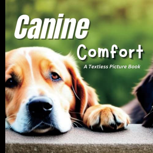 Canine Comfort A Textless Picture Book for Alzheimer Patients and