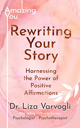 Rewriting Your Story: Harnessing the Power of Positive Affirmations by ...