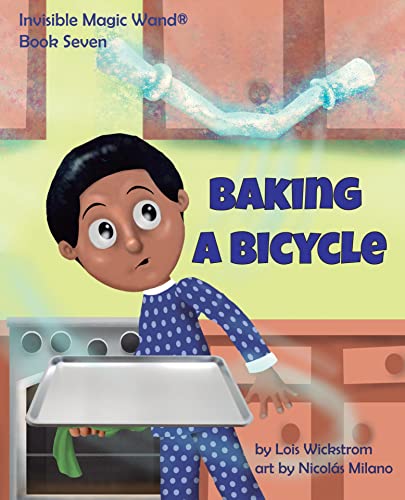 Baking a Bicycle: Invisible Magic Wand Book Seven