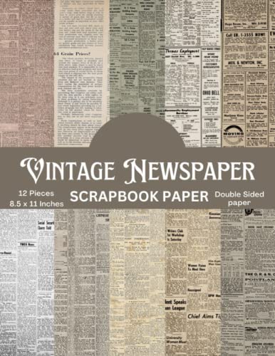 Vintage Newspaper Scrapbook Paper: 12 Double Sided Sheets for Scrapbooking, Junk Journal, Paper ...
