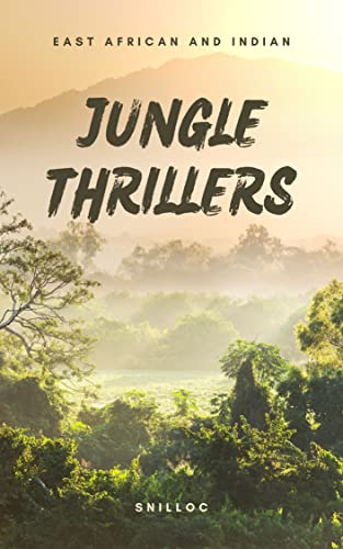 Jungle Thrillers: Tales of the thrilling hunt in the Jungles of Africa and India