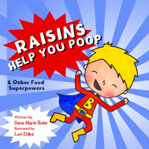Raisins Help You Poop & Other Food Superpowers by Lori Ehlke Goodreads